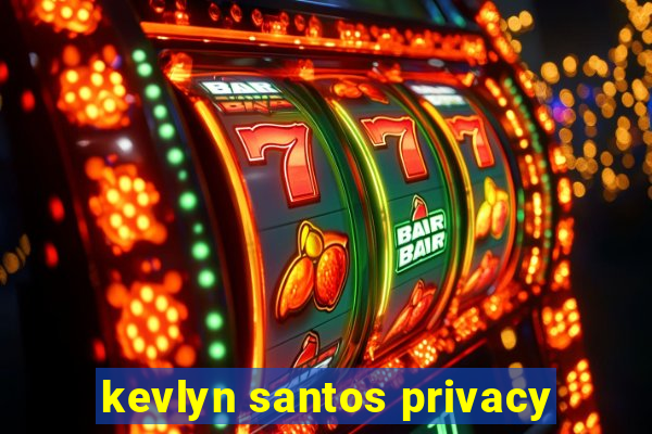 kevlyn santos privacy